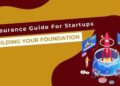 Insurance Guide For Startups: Secure Your Startup The Right Way