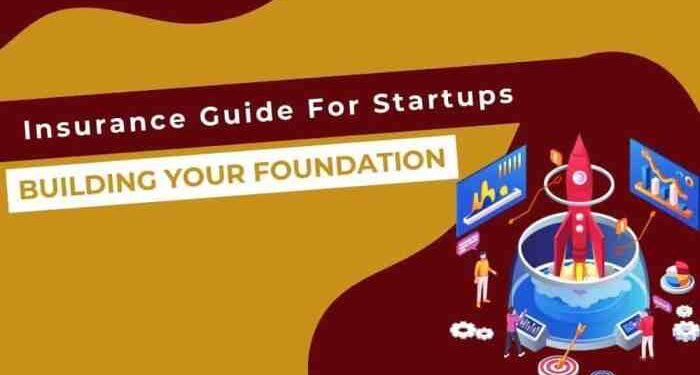 Insurance Guide For Startups: Secure Your Startup The Right Way