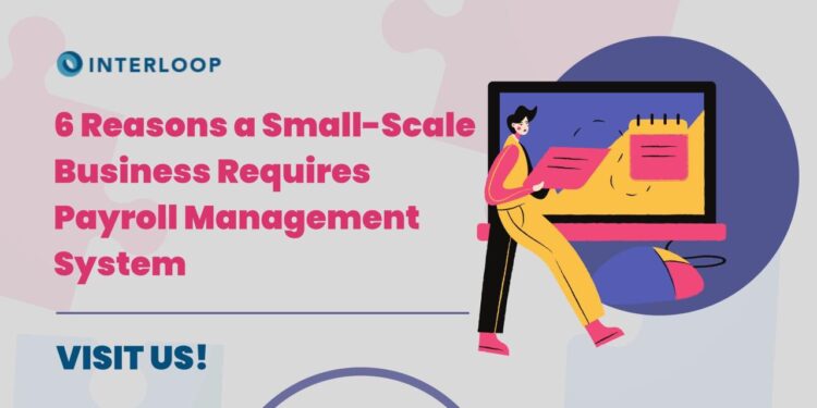 6 Reasons a Small-Scale Business Requires Payroll Management System ...